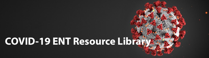 COVID-19 ENT Resource Library